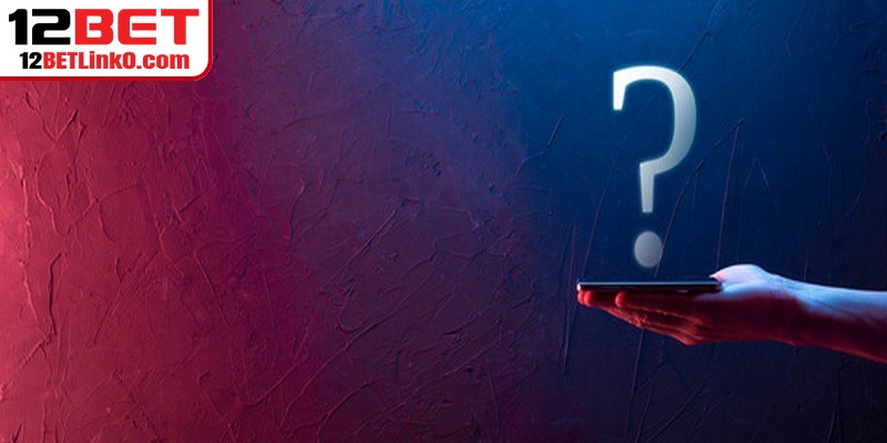 Link Vào 12BET Đặc Biệt Luôn Mới Và An Toàn Tuyệt Đối 10 Câu hỏi liên quan đến cách vào 12BET khi bị chặn